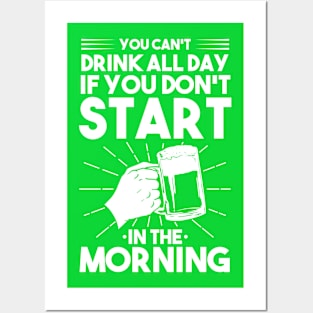 You can't drink all day if you don't start in the morning Posters and Art